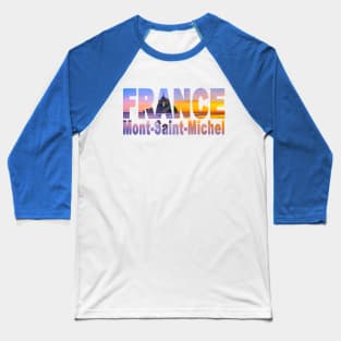 FRANCE Mont Saint Michel Baseball T-Shirt